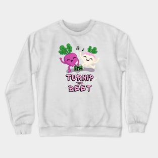 Turnip the Beet Food Pun with Boom Box Crewneck Sweatshirt